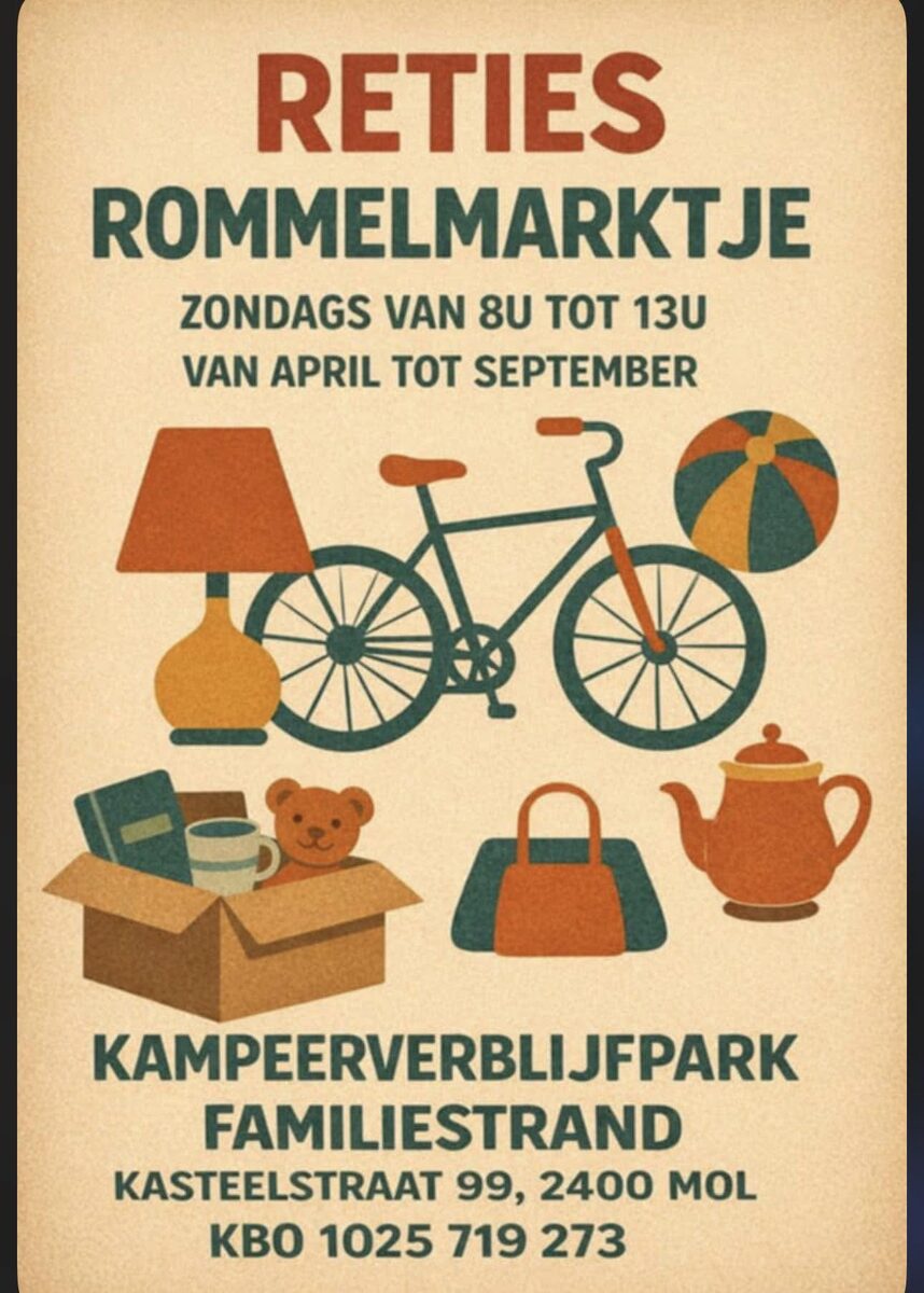 Affiche van het Reties
            Rommelmarktje: zondags van 8 tot 13 uur, van april tot september, op
            Kampeerverblijfpark Familiestrand, Kasteelstraat 99 in Mol.